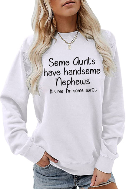Aunts Have Handsome Nephews Sweatshirt