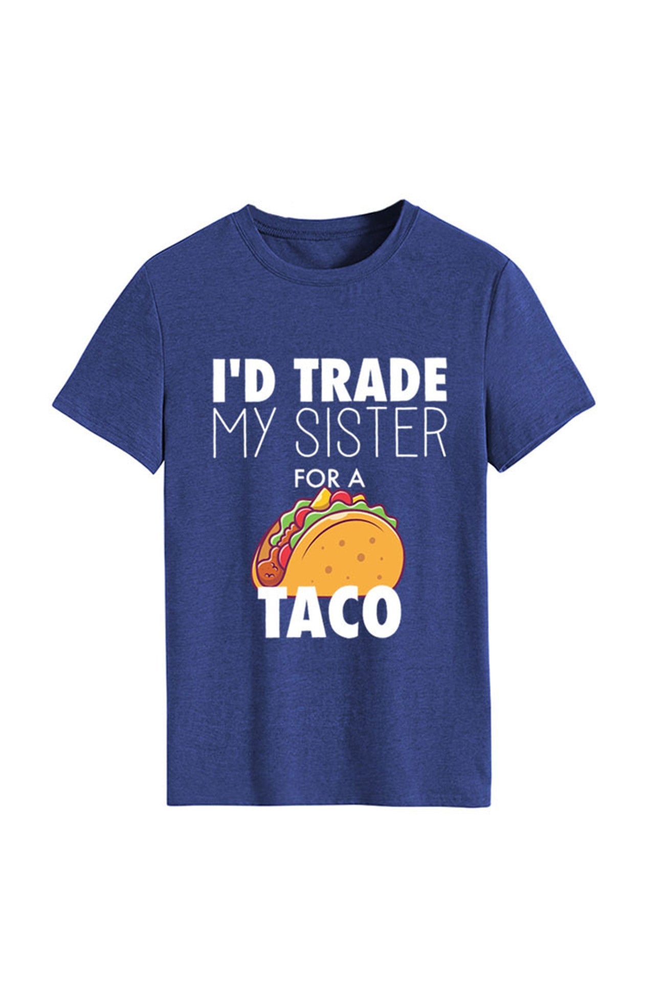 I'd Trade My Sister for a Taco T-shirt